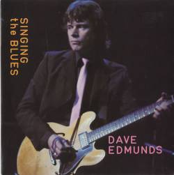 Dave Edmunds : Singing the Blues